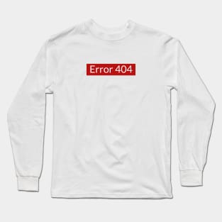 Error 404 Sign Long Sleeve T-Shirt